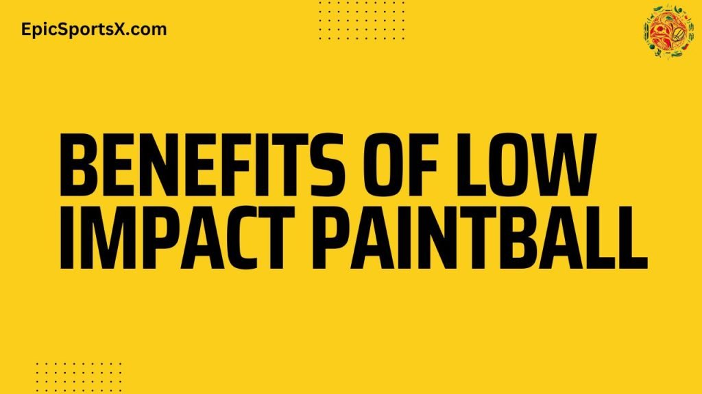 benefits of low impact paintball