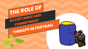 The Role of Acceptance and Commitment Therapy in Football