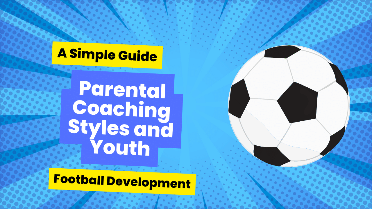 Parental Coaching Styles and Youth Football Development