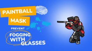 How to Prevent Paintball Mask Fogging with Glasses