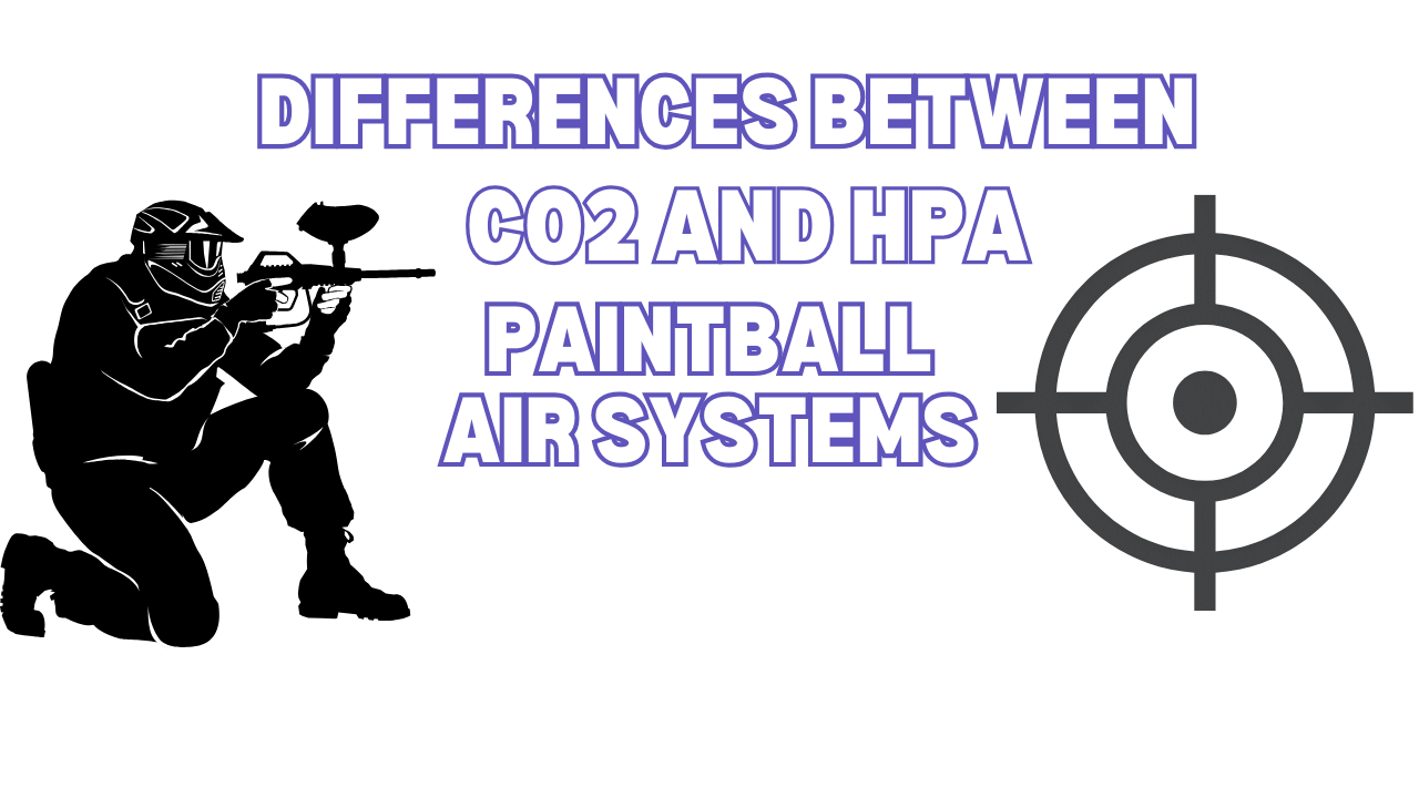Differences Between CO2 and HPA Paintball Air Systems