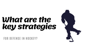 What are the key strategies for defense in hockey?