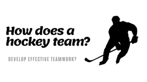 How does a hockey team develop effective teamwork?