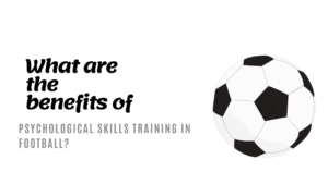 What are the Benefits of Psychological Skills Training in Football?