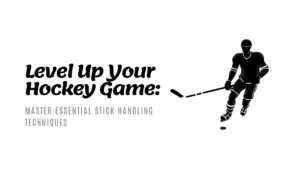 What are essential stick handling techniques in hockey?