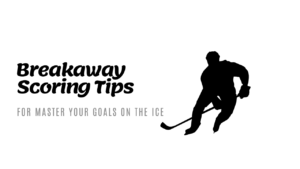 breakaway scoring tips
